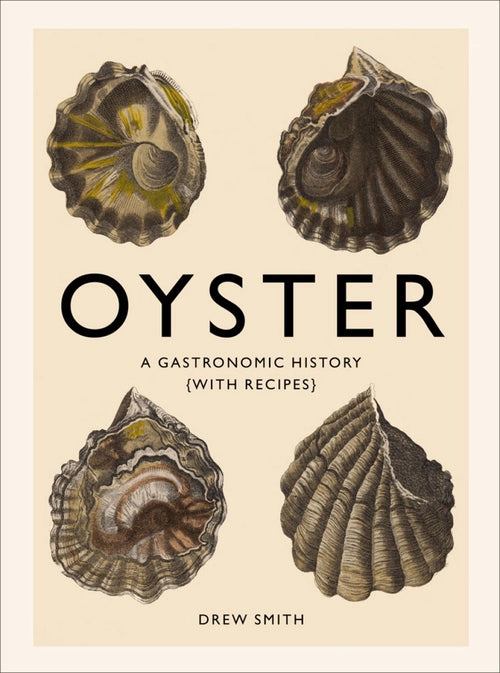 Oyster - A Gastromomic History with Recipes